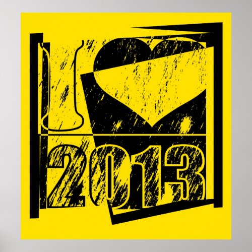 I love 2013 _ Black and Yellow Pop Art Poster