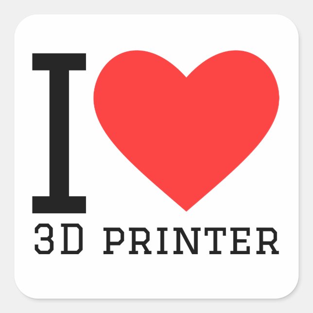 I love 3D printer Square Sticker (Front)