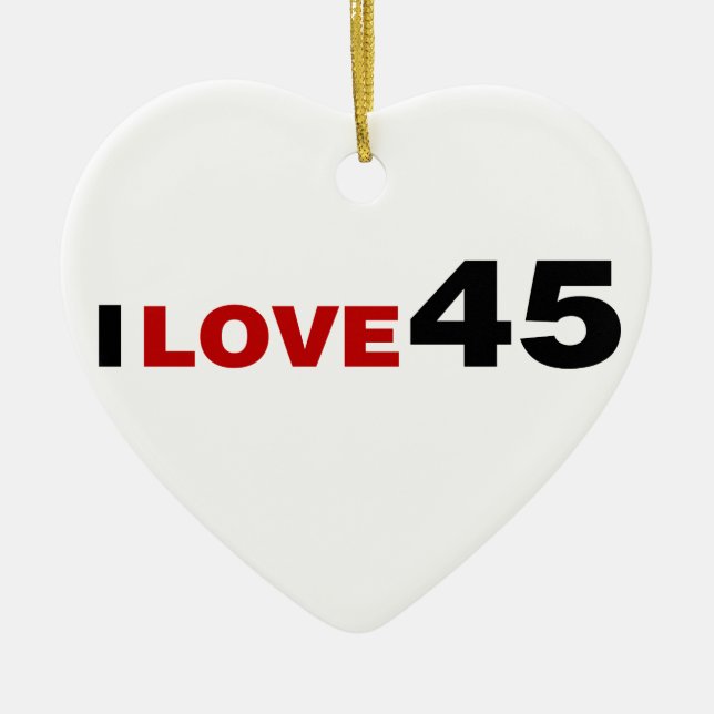 I Love 45 Ceramic Ornament (Front)