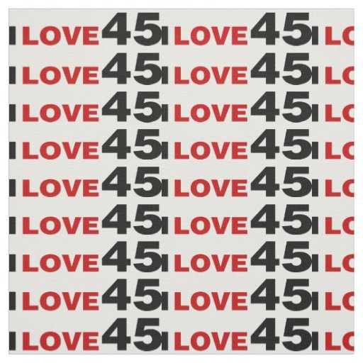 I Love 45 Fabric