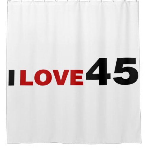 I Love 45 Shower Curtain