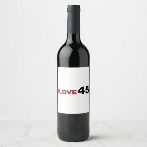 I Love 45 Wine Label