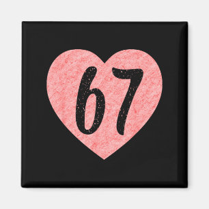 I Love 67 Funny I Heart 67 Birthday For Men Women Magnet