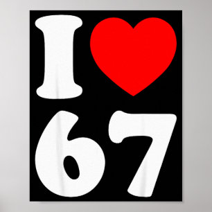 I Love 67 Funny I Heart 67 Birthday For Men Women Poster