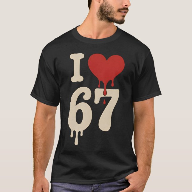 I love 67 Six Seven Meme Gen Alpha T-Shirt (Front)