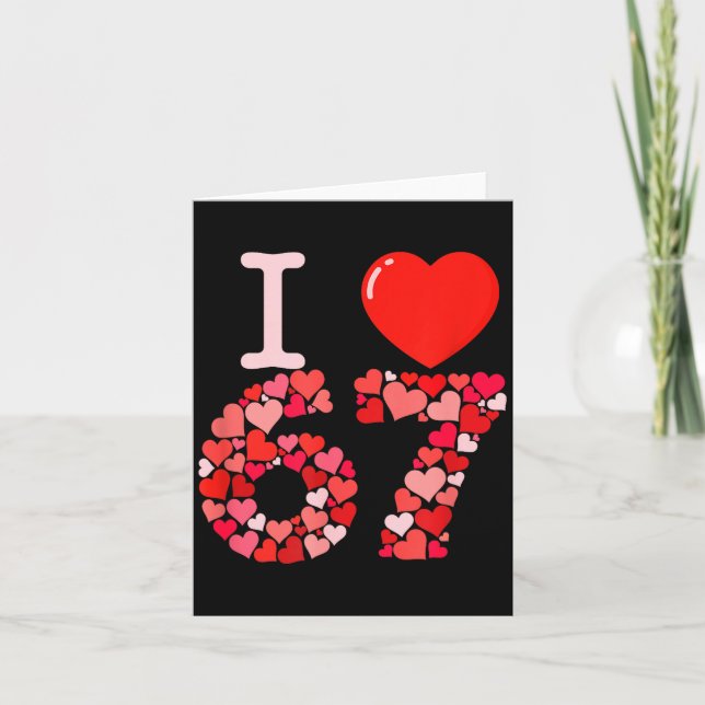 I Love 67 Valentine Heart_ Funny Meme Number 67 Te Card (Front)