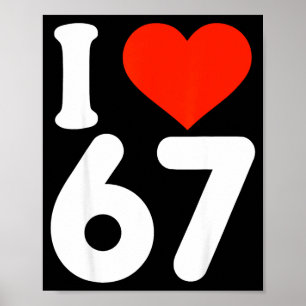 I Love 67 Valentine’s Day 6 7 Meme 67th Birthday H Poster