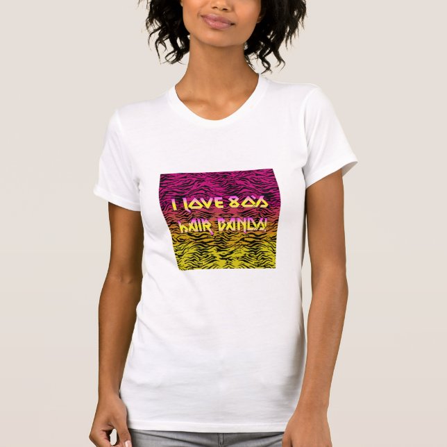 I Love 80's Hair Bands T-Shirt (Front)