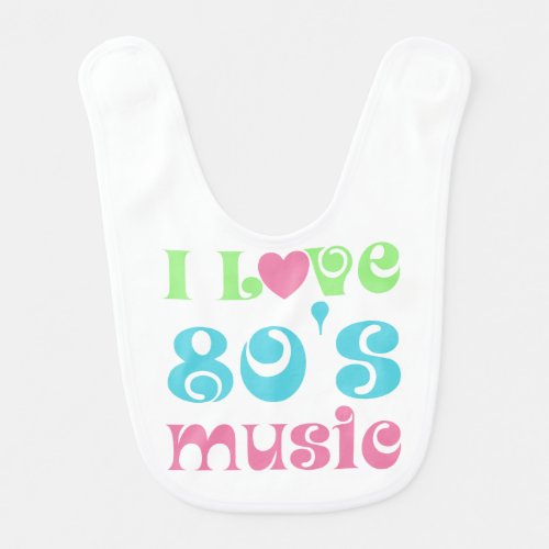 I Love 80s Music Baby Bib