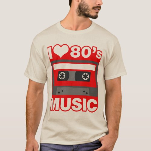 i love 80s music T_Shirt