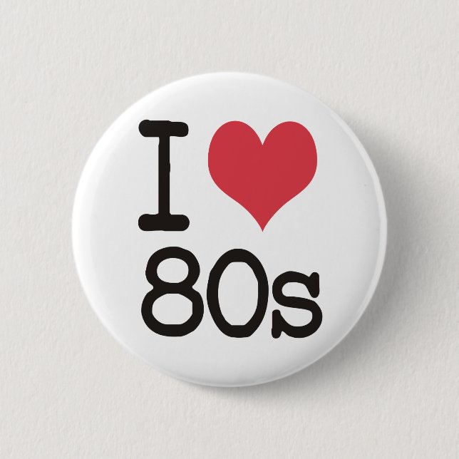 I Love 80s Products & Designs! Button (Front)