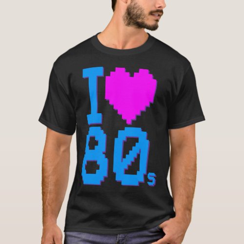 I Love 80s T_Shirt