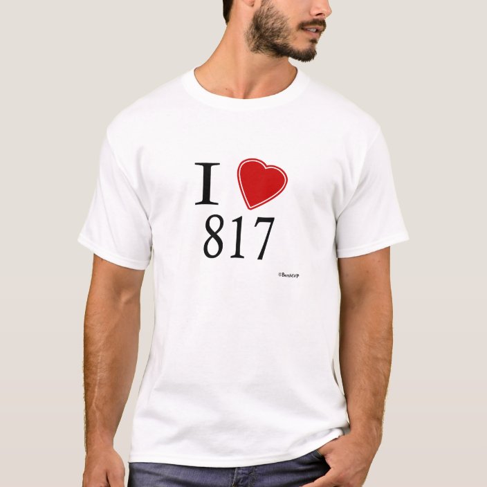 I Love 817 Fort Worth T Shirt