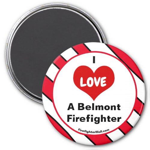 I Love A Belmont Firefighter magnet