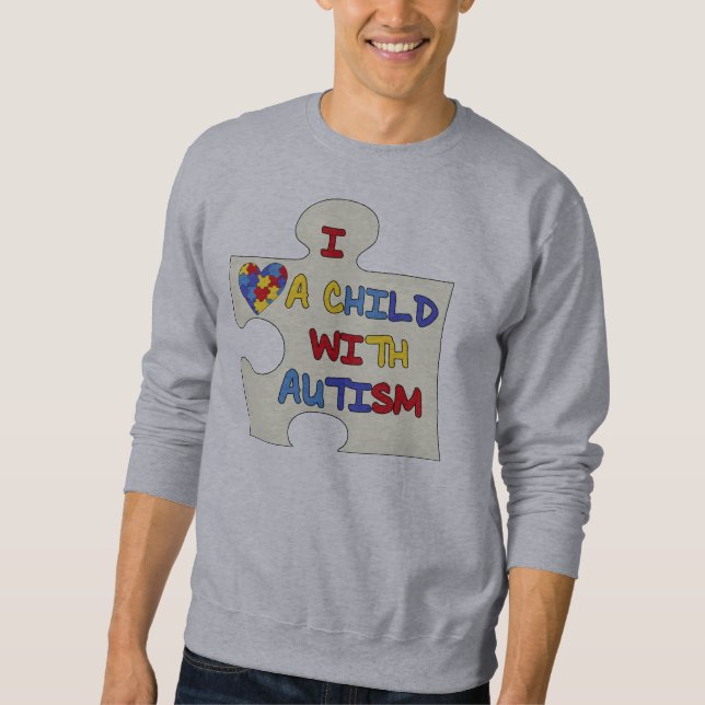 I Love a Child With Autism Sweatshirt (Front)