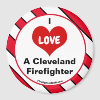 I Love A Cleveland Firefighter Refrigerator Magnet