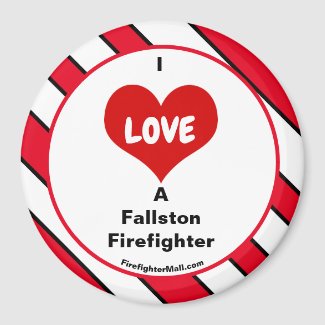 I Love A Fallston Firefighter Magnet