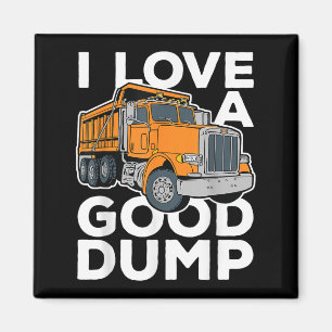 I Love A Good Dump Funny Dump Truck Driver Magnet