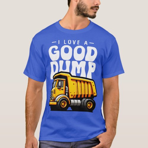 I Love A Good Dump T_Shirt