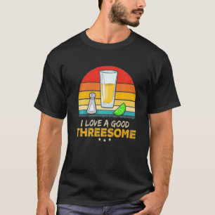 I Love A Good Threesome Drinking Bartending Barman T-Shirt