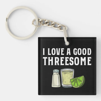 I Love A Good Threesome Tequila Lime Salt Gift Keychain