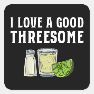 I Love A Good Threesome Tequila Lime Salt Gift Square Sticker