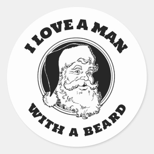 I love a man with a beard funny Santa Claus Classic Round Sticker