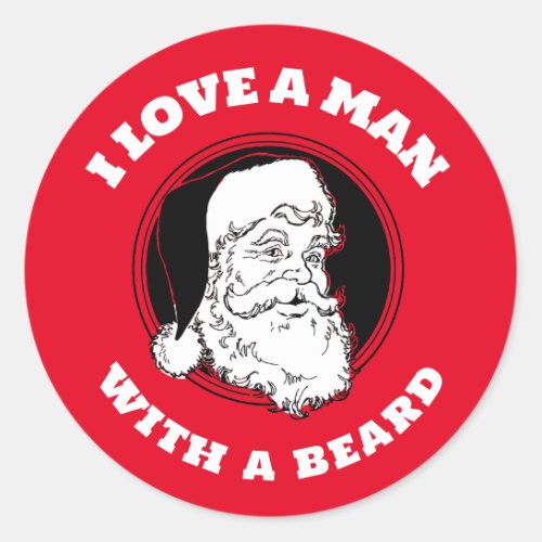 I love a man with a beard funny Santa Claus Classic Round Sticker