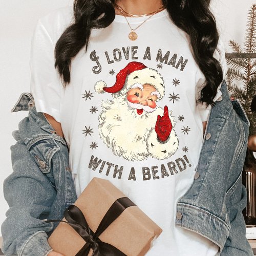I Love a Man with a Beard Vintage Santa Christmas  T_Shirt