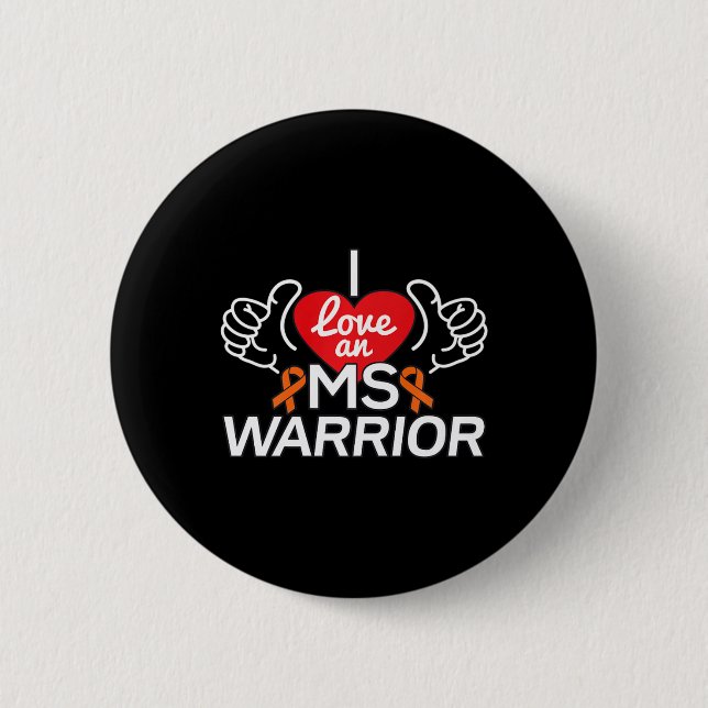 I Love A Multiple Sclerosis Ms Warrior  Button (Front)