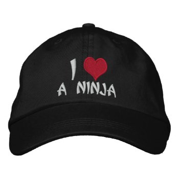 I Love A Ninja Embroidered Baseball Cap by Ricaso_Graphics at Zazzle
