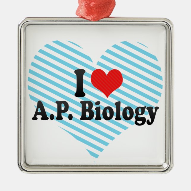 I Love A.P. Biology Metal Ornament (Front)