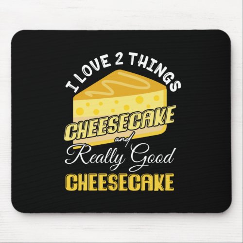 I love A Really Good Cheesecake Funny Foodie Mouse Pad