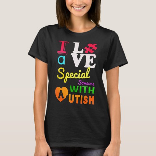 I Love A Special Someone With Autism Puzzle Heart T-Shirt
