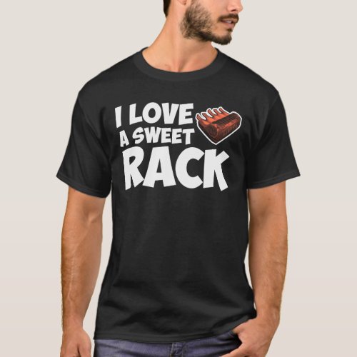 I Love A Sweet Rack BBQ Grilling Awesome T_Shirt