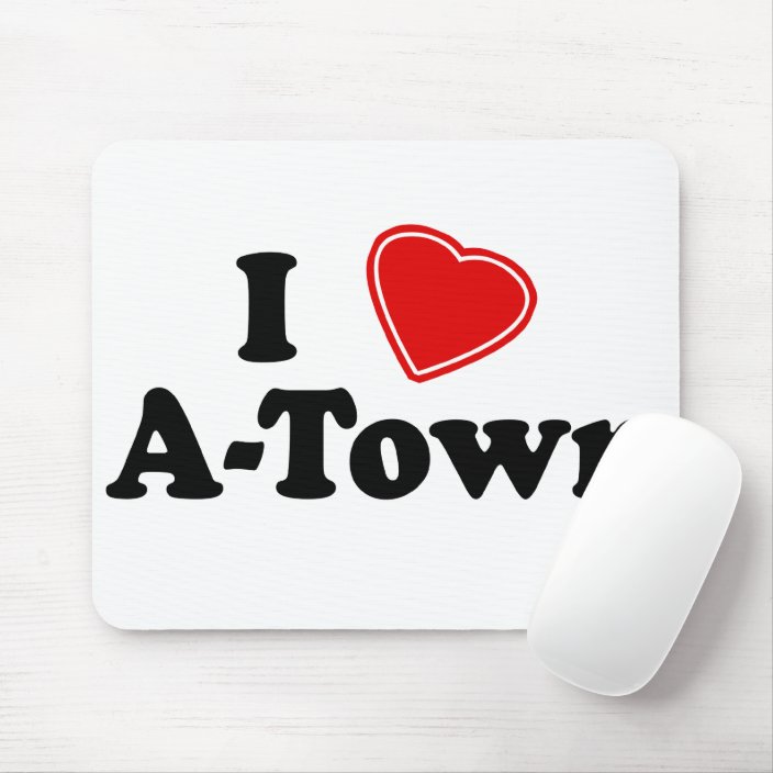 I Love A-Town Mouse Pad