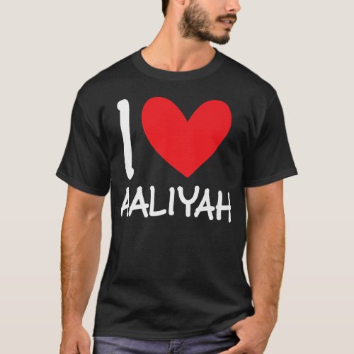 I Love Aaliyah Name Personalized Girl Woman Bff Fr T_Shirt