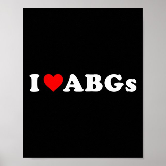 I Love Abgs Funny I Heart Abgs  Poster (Front)