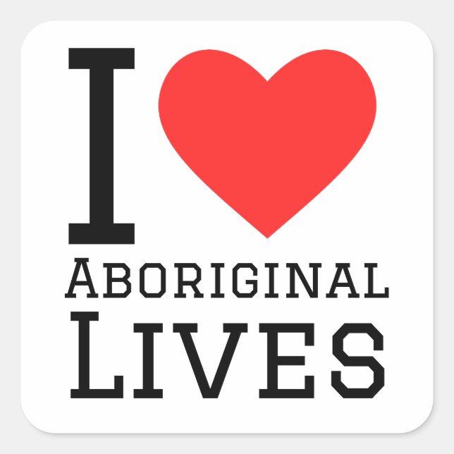 I love aboriginal lives square sticker (Front)