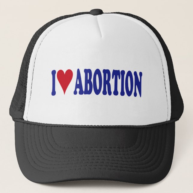I Love Abortion Trucker Hat (Front)