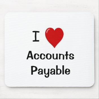 I Love Accounts Payable Mouse Pad by accountingcelebrity at Zazzle