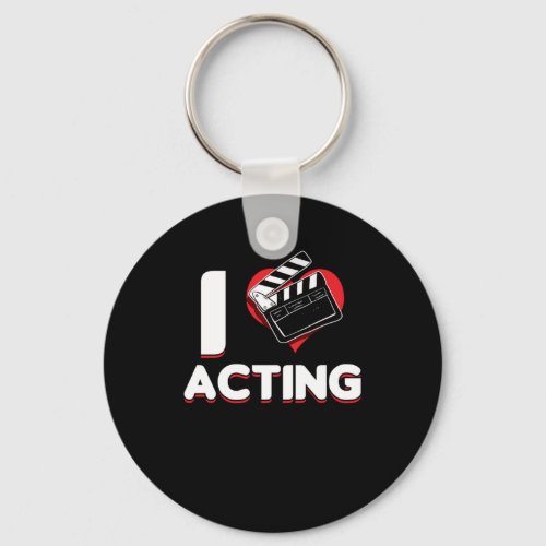 I Love Acting Actor Actors Actress Rehearsal Movie Keychain