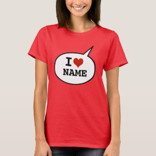 I love - add a name T-Shirt