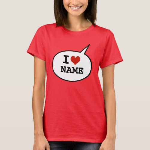 I love _ add a name T_Shirt