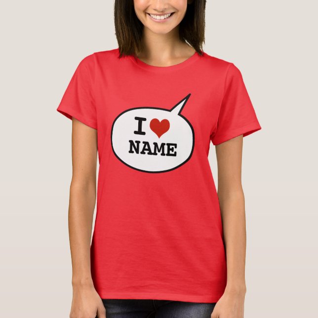 I love - add a name T-Shirt (Front)
