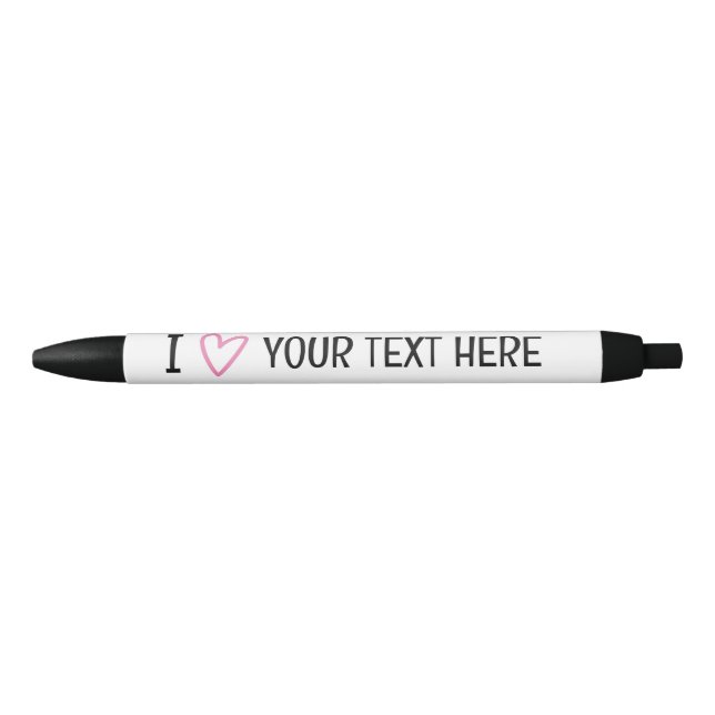 I Love Add Your Own Text Personalized Template Pen (Front)