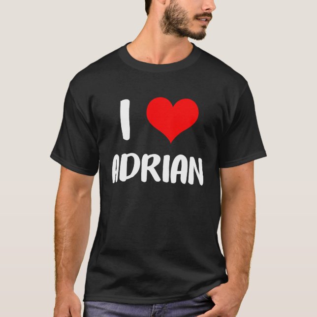 I love ADRIAN valentine sorry ladies guys heart be T-Shirt (Front)