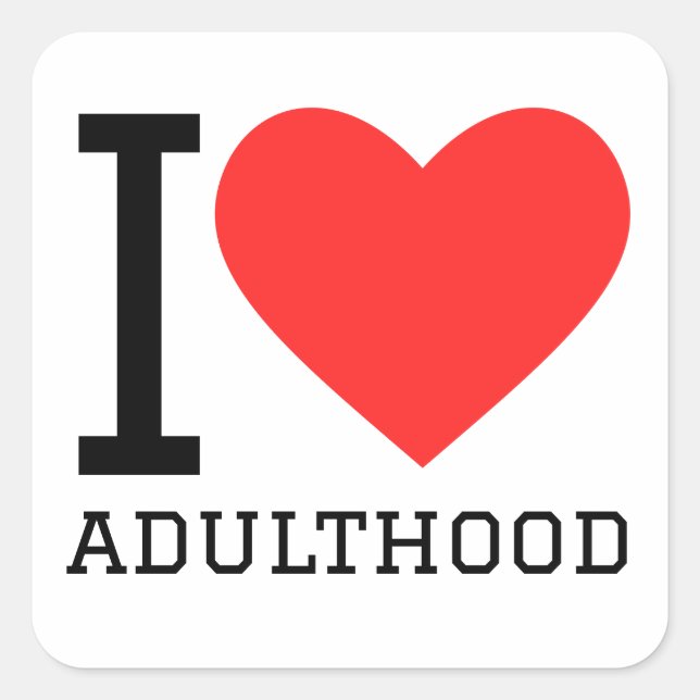 I love adulthood square sticker (Front)