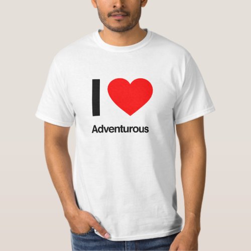 i love adventurous T_Shirt