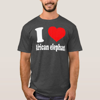 I love African elephant Animals Lovers T-Shirt